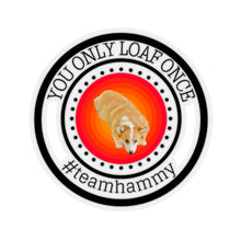 Load image into Gallery viewer, "You Only Loaf Once" Sticker