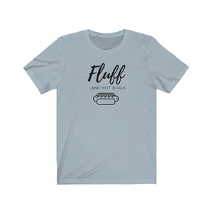 "Fluff and Hot Dogs" T-Shirt (Unisex)